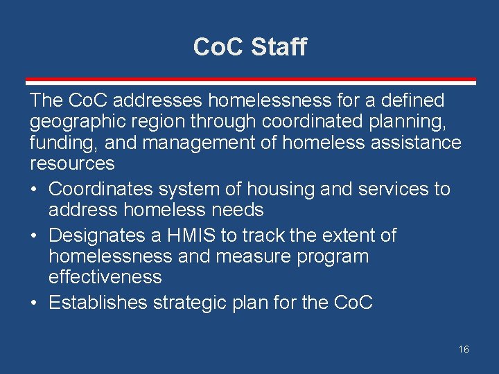 Co. C Staff The Co. C addresses homelessness for a defined geographic region through