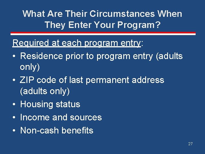 What Are Their Circumstances When They Enter Your Program? Required at each program entry: