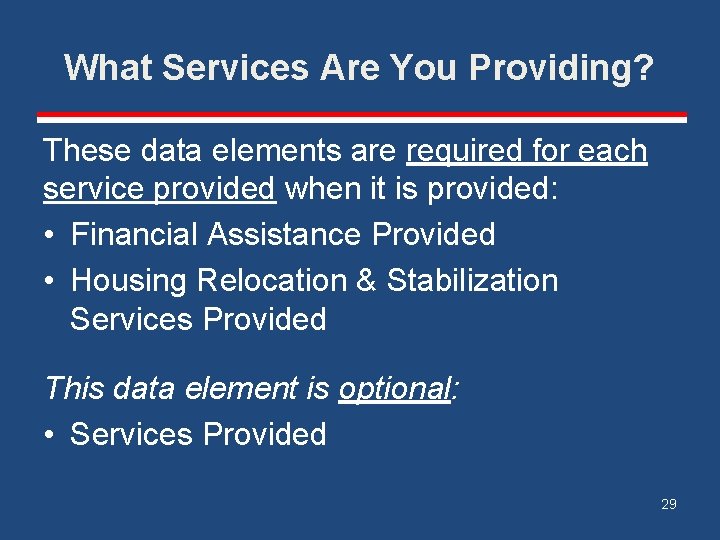 What Services Are You Providing? These data elements are required for each service provided