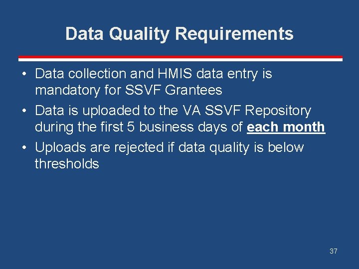Data Quality Requirements • Data collection and HMIS data entry is mandatory for SSVF