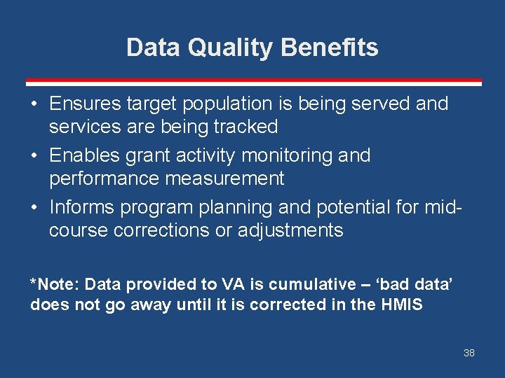 Data Quality Benefits • Ensures target population is being served and services are being