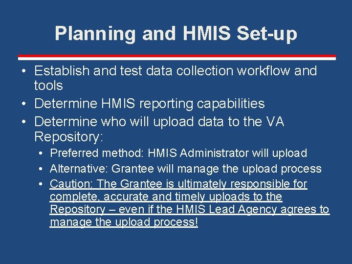 Planning and HMIS Set-up • Establish and test data collection workflow and tools •