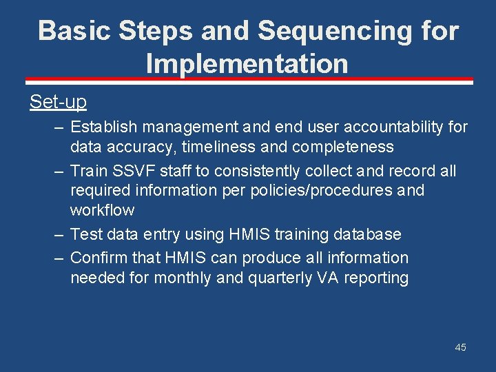 Basic Steps and Sequencing for Implementation Set-up – Establish management and end user accountability