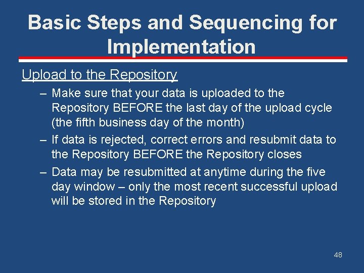 Basic Steps and Sequencing for Implementation Upload to the Repository – Make sure that
