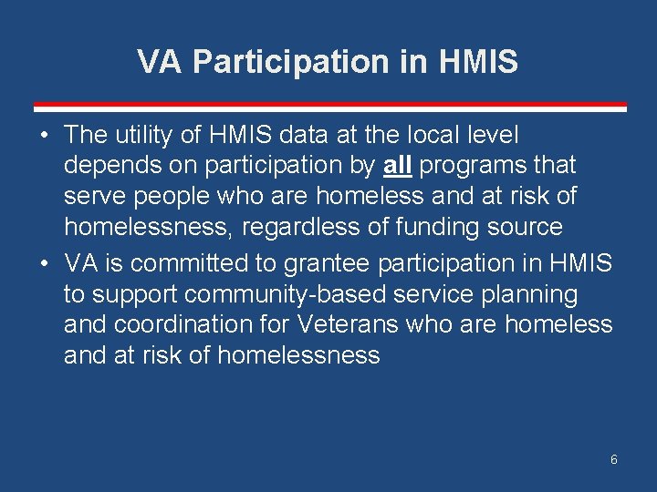 VA Participation in HMIS • The utility of HMIS data at the local level