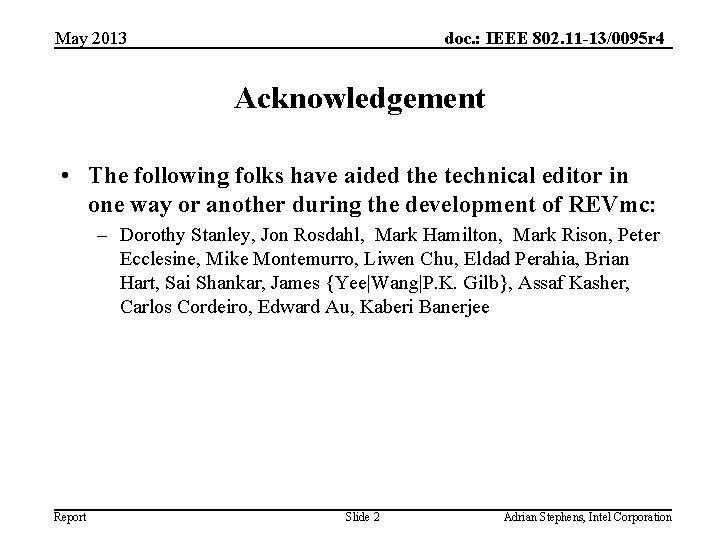 May 2013 doc. : IEEE 802. 11 -13/0095 r 4 Acknowledgement • The following