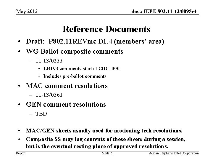 May 2013 doc. : IEEE 802. 11 -13/0095 r 4 Reference Documents • Draft: