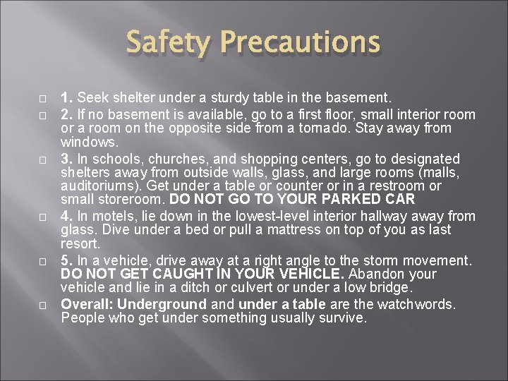 Safety Precautions � � � 1. Seek shelter under a sturdy table in the