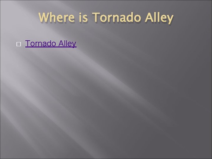 Where is Tornado Alley � Tornado Alley 