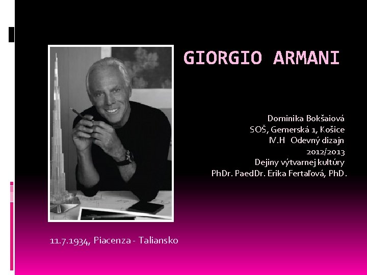 GIORGIO ARMANI Dominika Bokšaiová SOŠ, Gemerská 1, Košice IV. H Odevný dizajn 2012/2013 Dejiny