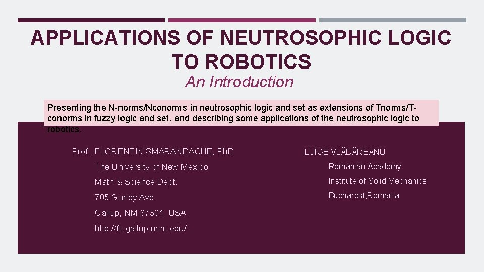 APPLICATIONS OF NEUTROSOPHIC LOGIC TO ROBOTICS An Introduction Presenting the N-norms/Nconorms in neutrosophic logic