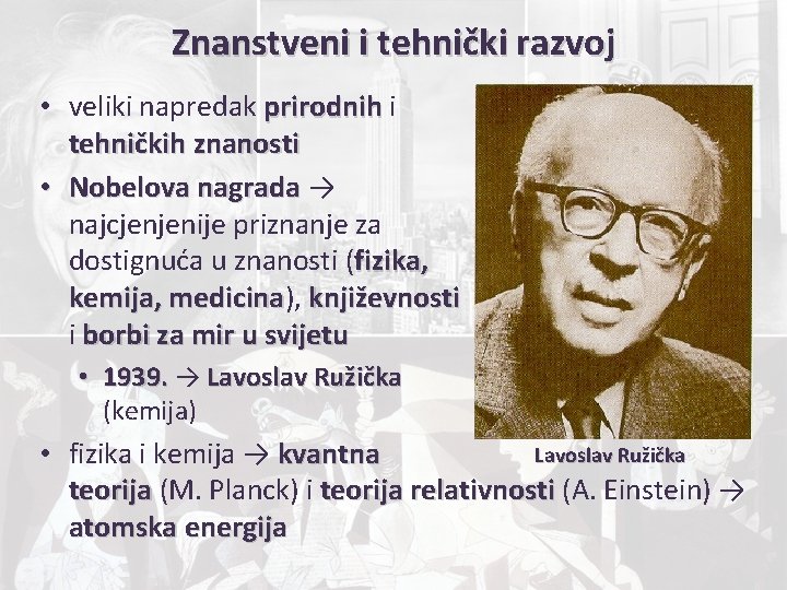 Znanstveni i tehnički razvoj • veliki napredak prirodnih i tehničkih znanosti • Nobelova nagrada