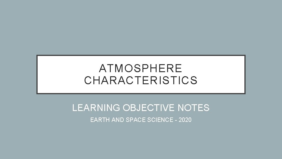 ATMOSPHERE CHARACTERISTICS LEARNING OBJECTIVE NOTES EARTH AND SPACE