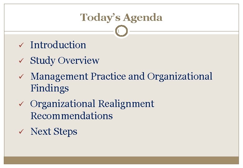 Today’s Agenda 1 ü Introduction ü Study Overview ü Management Practice and Organizational Findings