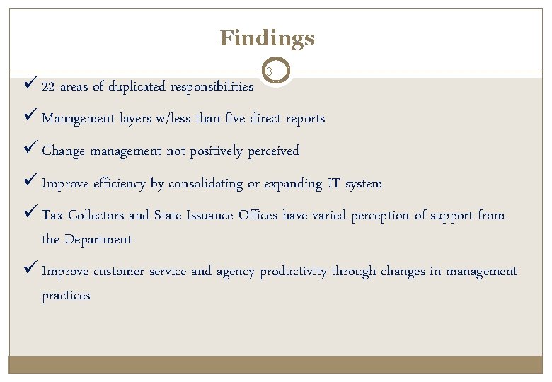 Findings ü 22 areas of duplicated responsibilities 3 ü Management layers w/less than five