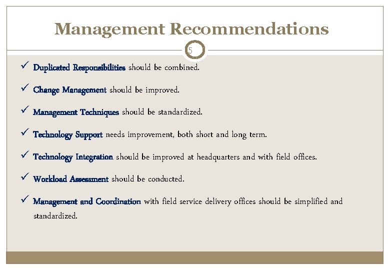 Management Recommendations 5 ü Duplicated Responsibilities should be combined. ü Change Management should be