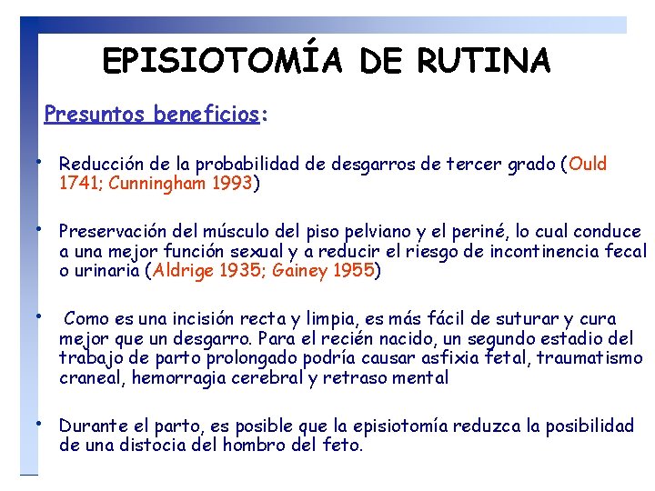 EPISIOTOMÍA DE RUTINA Presuntos beneficios: • Reducción de la probabilidad de desgarros de tercer