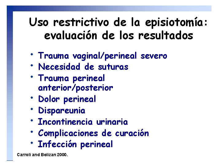 Uso restrictivo de la episiotomía: evaluación de los resultados • • Trauma vaginal/perineal severo