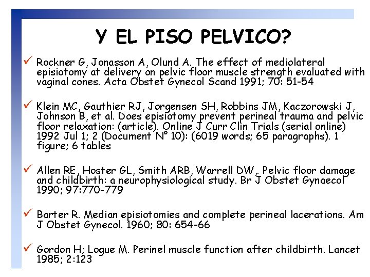 Y EL PISO PELVICO? ü Rockner G, Jonasson A, Olund A. The effect of