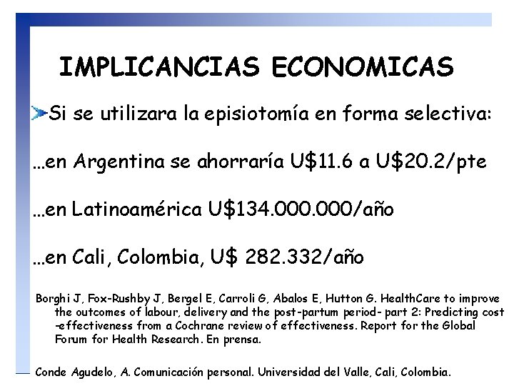 IMPLICANCIAS ECONOMICAS Si se utilizara la episiotomía en forma selectiva: …en Argentina se ahorraría