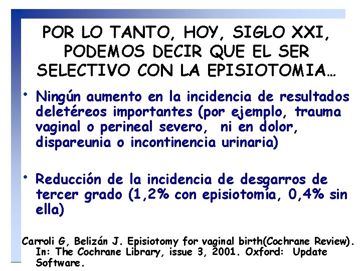 POR LO TANTO, HOY, SIGLO XXI, PODEMOS DECIR QUE EL SER SELECTIVO CON LA