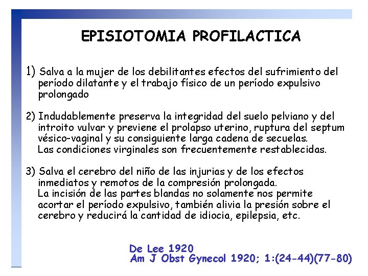 EPISIOTOMIA PROFILACTICA 1) Salva a la mujer de los debilitantes efectos del sufrimiento del