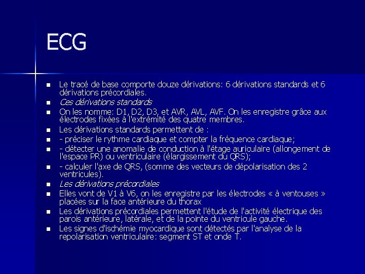 ECG n n n Le tracé de base comporte douze dérivations: 6 dérivations standards