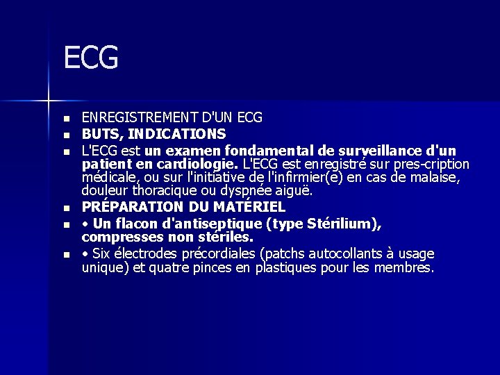 ECG n n n ENREGISTREMENT D'UN ECG BUTS, INDICATIONS L'ECG est un examen fondamental