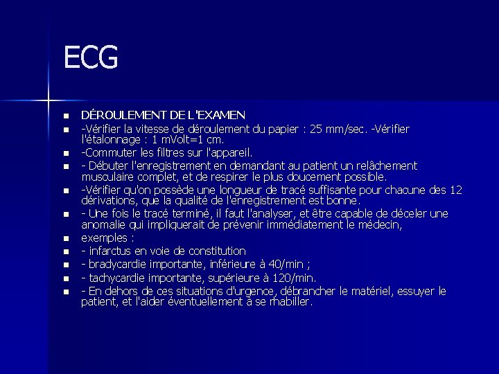 ECG n n n DÉROULEMENT DE L'EXAMEN Vérifier la vitesse de déroulement du papier