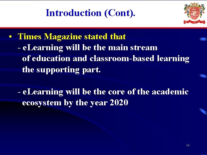 Introduction (Cont). • Times Magazine stated that - e. Learning will be the main