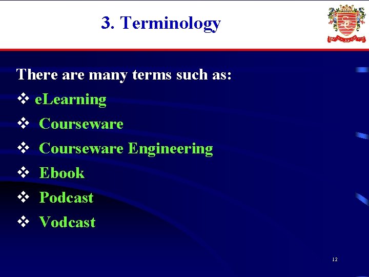 3. Terminology There are many terms such as: v e. Learning v Courseware v