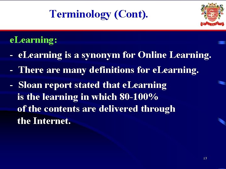 Terminology (Cont). e. Learning: - e. Learning is a synonym for Online Learning. -