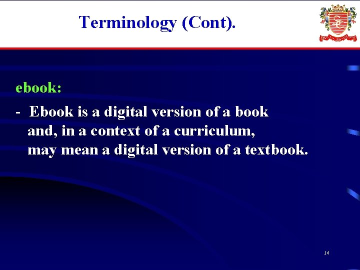 Terminology (Cont). ebook: - Ebook is a digital version of a book and, in