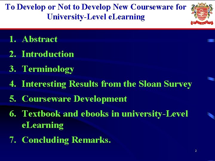 To Develop or Not to Develop New Courseware for University-Level e. Learning 1. Abstract