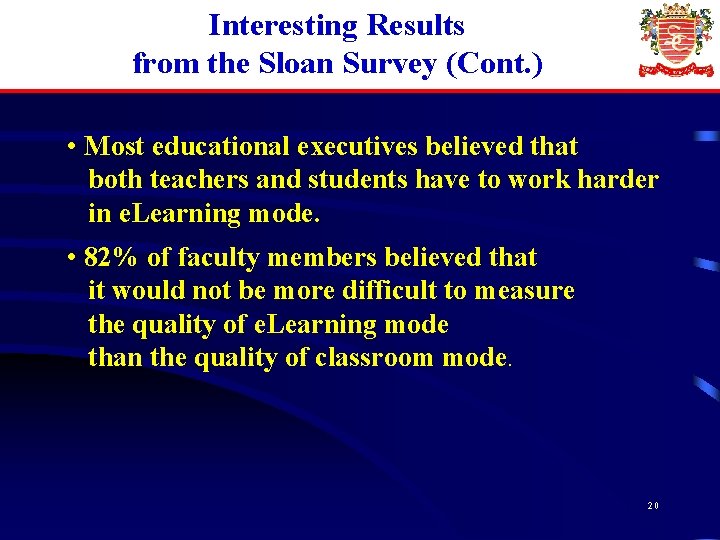 Interesting Results from the Sloan Survey (Cont. ) • Most educational executives believed that