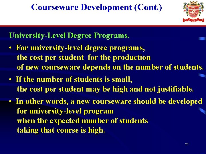 Courseware Development (Cont. ) University-Level Degree Programs. • For university-level degree programs, the cost