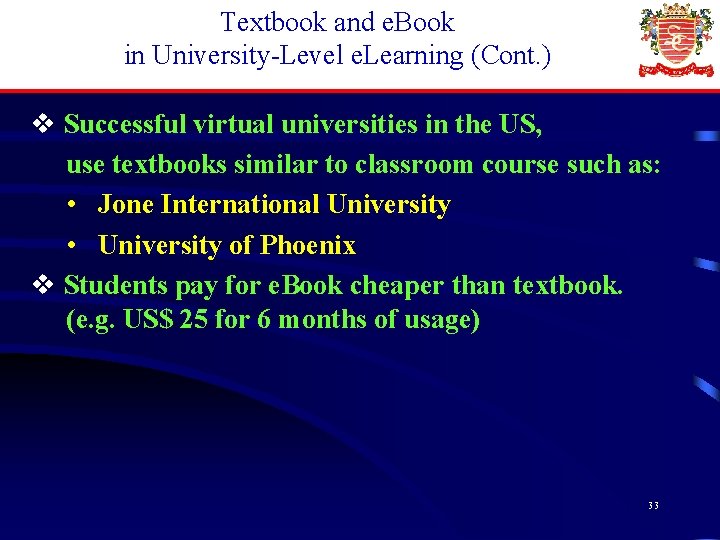 Textbook and e. Book in University-Level e. Learning (Cont. ) v Successful virtual universities