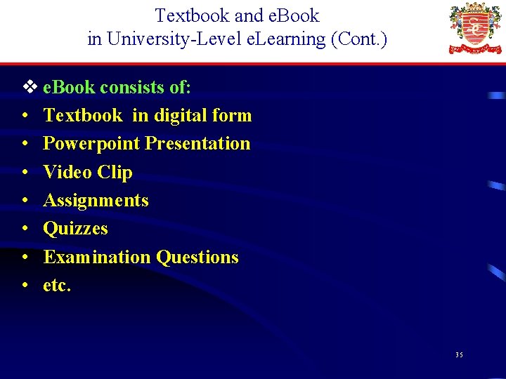 Textbook and e. Book in University-Level e. Learning (Cont. ) v e. Book consists