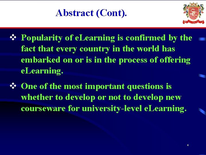 Abstract (Cont). v Popularity of e. Learning is confirmed by the fact that every