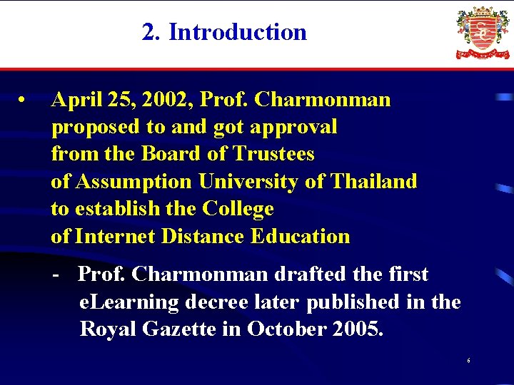 2. Introduction • April 25, 2002, Prof. Charmonman proposed to and got approval from