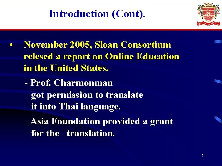 Introduction (Cont). • November 2005, Sloan Consortium relesed a report on Online Education in