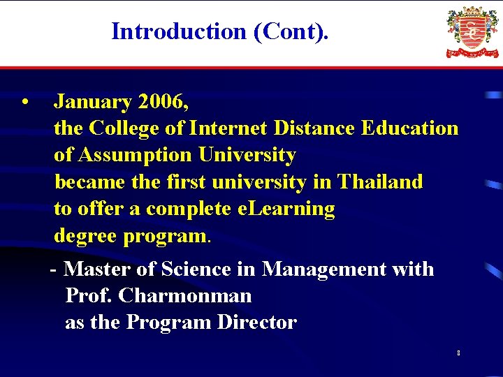 Introduction (Cont). • January 2006, the College of Internet Distance Education of Assumption University