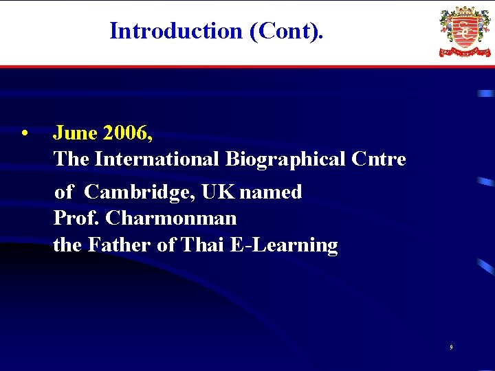 Introduction (Cont). • June 2006, The International Biographical Cntre of Cambridge, UK named Prof.