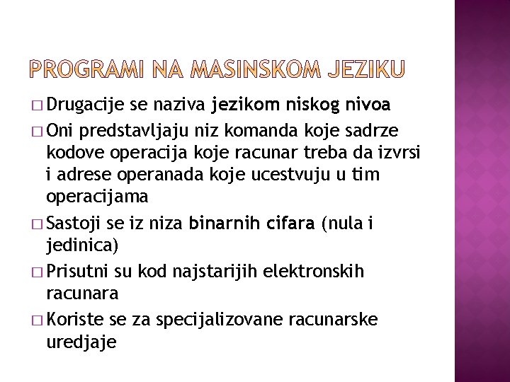 � Drugacije se naziva jezikom niskog nivoa � Oni predstavljaju niz komanda koje sadrze