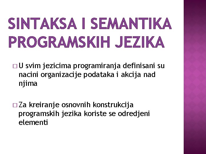 SINTAKSA I SEMANTIKA PROGRAMSKIH JEZIKA �U svim jezicima programiranja definisani su nacini organizacije podataka
