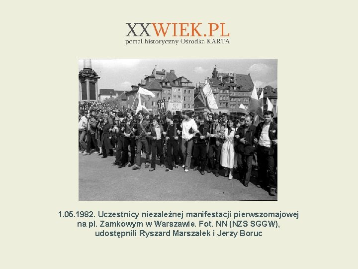 1. 05. 1982. Uczestnicy niezależnej manifestacji pierwszomajowej na pl. Zamkowym w Warszawie. Fot. NN