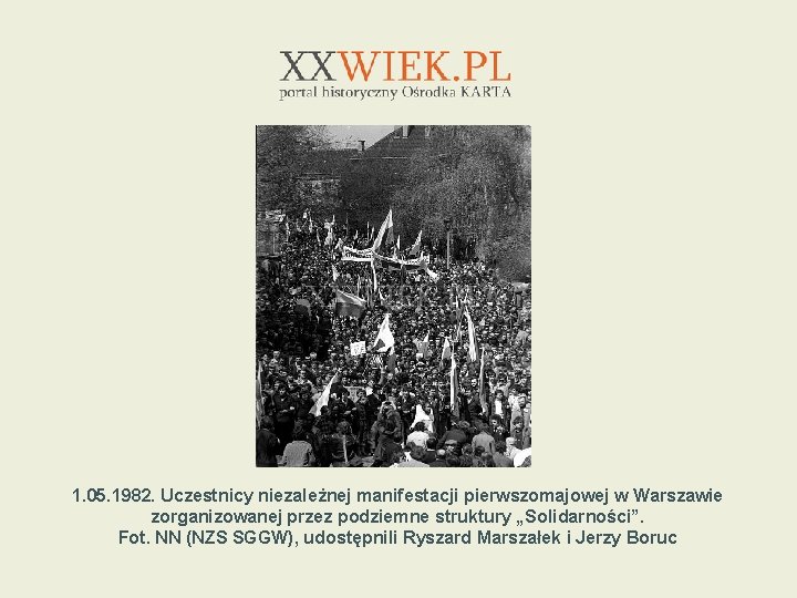 1. 05. 1982. Uczestnicy niezależnej manifestacji pierwszomajowej w Warszawie zorganizowanej przez podziemne struktury „Solidarności”.