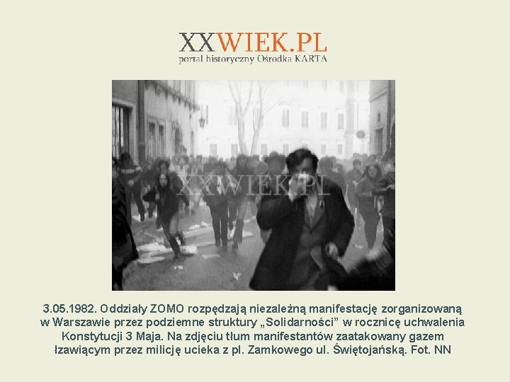 3. 05. 1982. Oddziały ZOMO rozpędzają niezależną manifestację zorganizowaną w Warszawie przez podziemne struktury