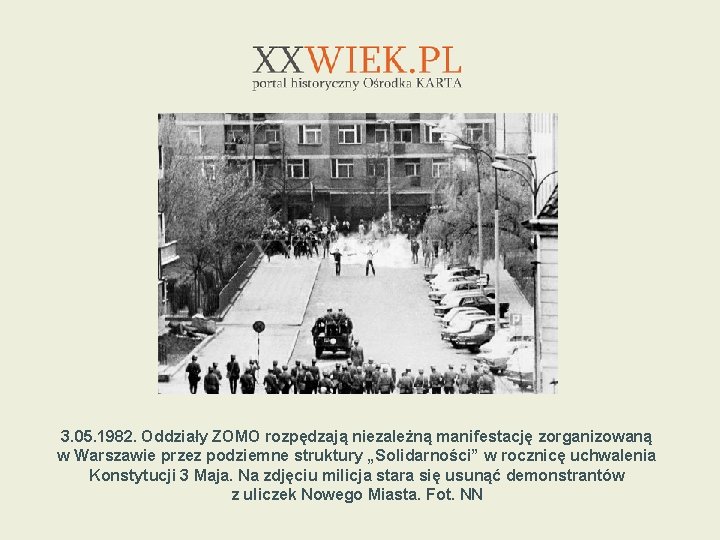 3. 05. 1982. Oddziały ZOMO rozpędzają niezależną manifestację zorganizowaną w Warszawie przez podziemne struktury