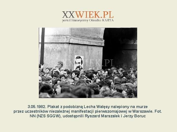 3. 05. 1982. Plakat z podobizną Lecha Wałęsy nalepiony na murze przez uczestników niezależnej